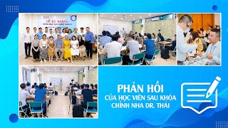 PHẢN HỒI HỌC VIÊN CHỈNH NHA DR. THÁI | #CHINHNHA #DRTHAI #KHOAHOCCHINHNHA