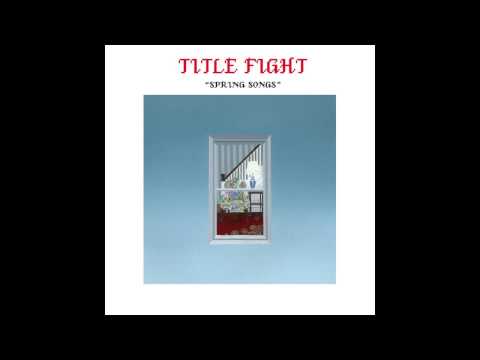 Title Fight - Spring Songs [Full Album]