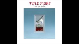 Title Fight - Spring Songs [Full Album]