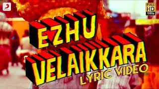 Velaikkaran - Ezhu Velaikkara Lyric Video  Sivakar