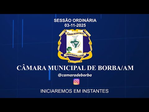 SESSÃO ORDINÁRIA CÂMARA MUNICIPAL DE BORBA-AM | 03-11-2025