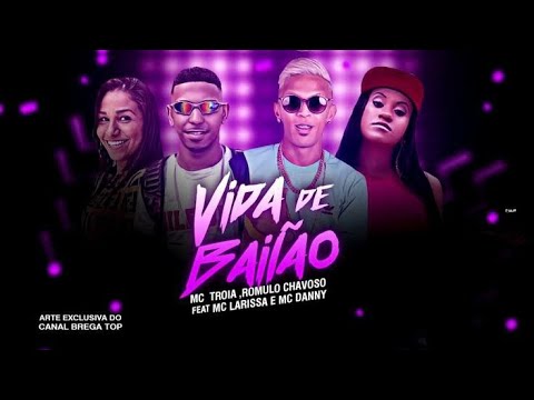 MC TROIA, ROMULO CHAVOSO FEAT. MC LARISSA E MC DANNY - VIDA DE BAILÃO《COM GRAVE》