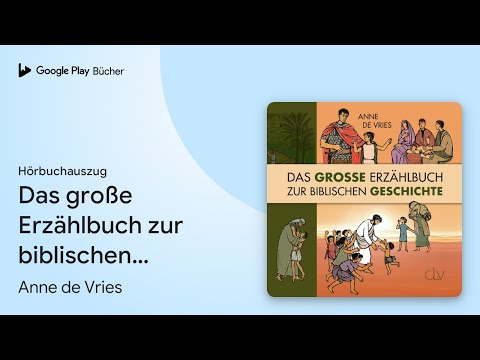„Das große Erzählbuch zur biblischen Geschichte“ von Anne de Vries · Hörbuchauszug