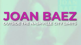 Joan Baez - Outside The Nashville City Limits (Official Audio)