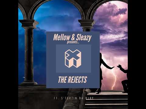 Mellow & Sleazy - The Rejects (Ft S'TUKZIN DA DJAY)
