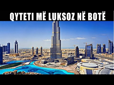 Qyteti me Luksoz ne Bote - Dubai