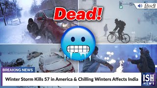 Winter Storm Kills 57 in America & Chilling Winters Affects India