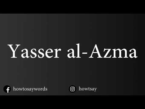 How To Pronounce Yasser al Azma