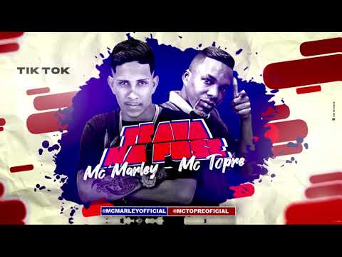 MC MARLEY MC TOPRE E MC RENNAN - TRAVA NA POSE - TIK TOK (REMIX BREGA FUNK)