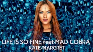 ♪ Kate-Margret feat. Mad Cobra - Life is so Fine