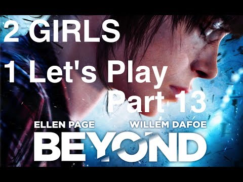 2 Girls 1 Let's Play - Beyond: Two Souls Part 13 (First Night)