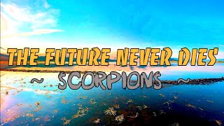 The Future Never Dies Scorpions Lyrics | Scorpions Songs | Nature Video
