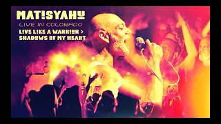 Matisyahu - Live Like A Warrior → Shadows of My Heart // Live in Colorado (Official Video)