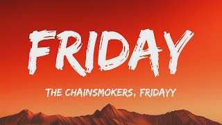 The Chainsmokers, Fridayy - Friday (Lyrics)