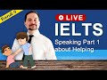 IELTS Live Class - Speaking Part 1 Helping Others