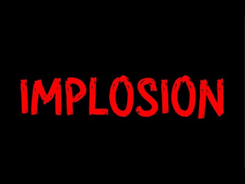 Implosion