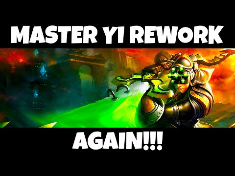 MASTER YI IS GETTING ANOTHER REWORK...