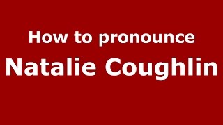 How to pronounce Natalie Coughlin