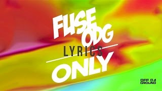 Fuse ODG - Only Lyrics