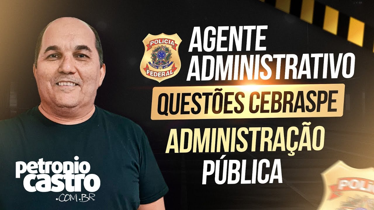 PF Administrative Agent - CEBRASPE Issues - Public Administration - Petronio Castro