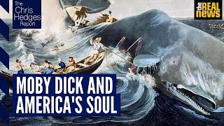 The Chris Hedges Report: Moby Dick and the soul of American capitalism