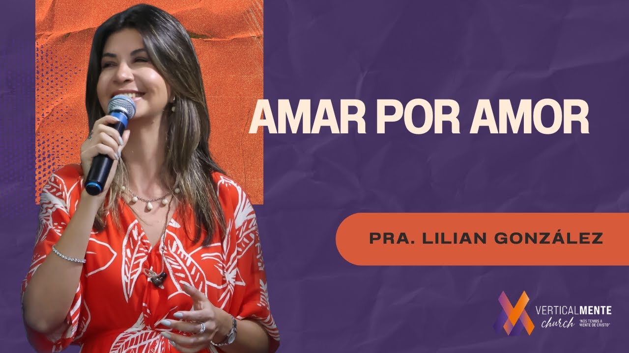 Amar por amor - Pra. Lilian González