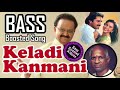Keladi Kanmani Bass Boosted Song Pudhu Pudhu Arthangal SPB Ilayaraja Use 4 Better Audio