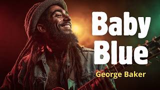 Download lagu Baby Blue - George Baker | Island Reggae Love Vibes Cover mp3