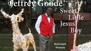 Sweet Little Jesus Boy - Jeffrey Goode