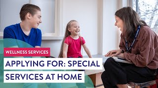 Applying For: Special Services at Home