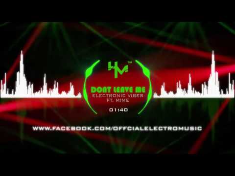 Electronic Vibes ft. Mime - Dont Leave Me