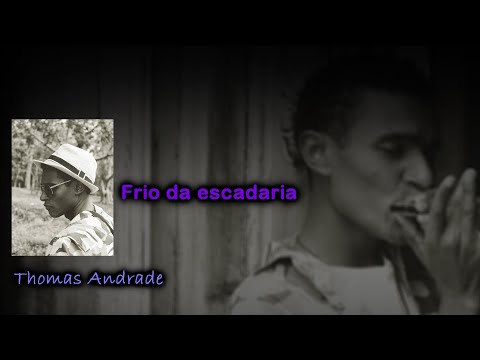Frio Da Escadaria - Thomas Andrade