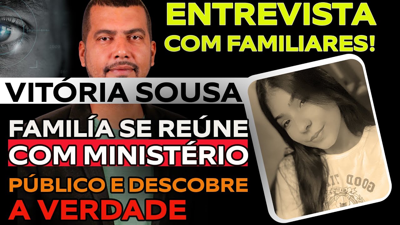 CASO VITÓRIA SOUSA: FAMÍLIA TEM REUNIÃO COM MINISTÉRIO PÚBLICO PARA ENTENDER A VERDADE DO CRIME