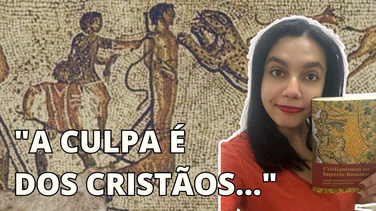 Por que os cristãos foram perseguidos? Lendo o livro "Cristianismos no Império Romano"
