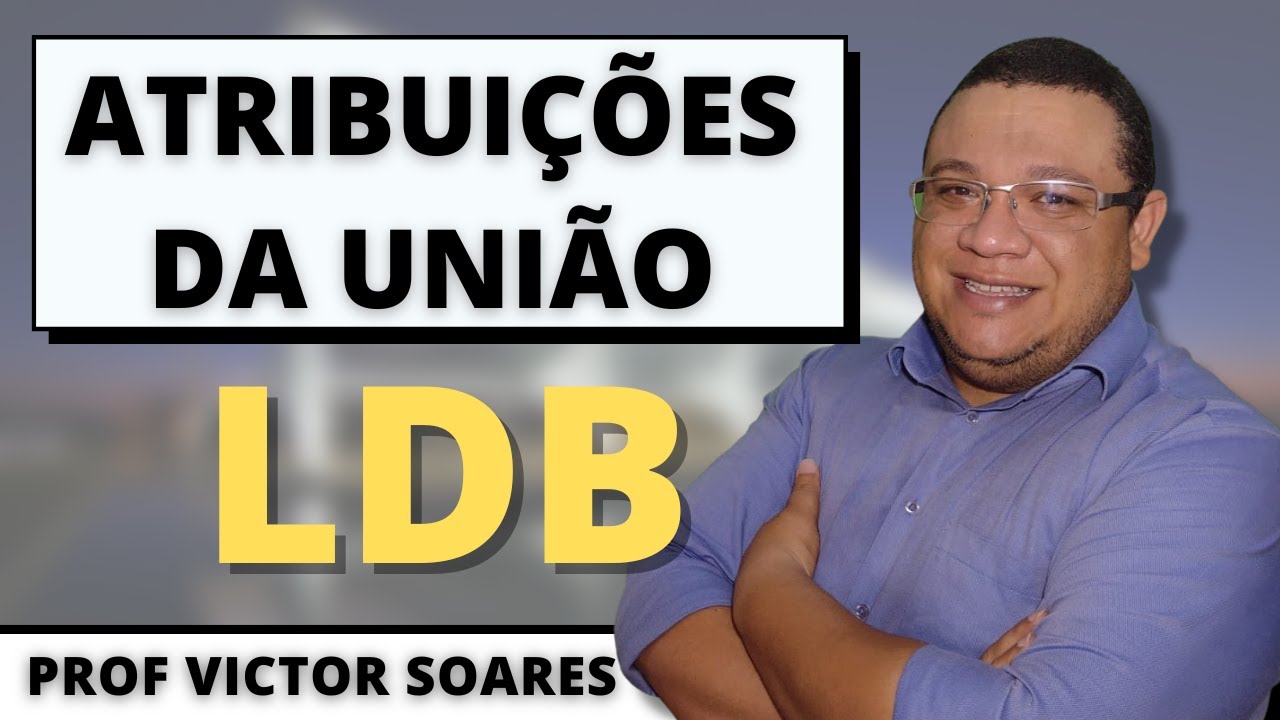 ATRIBUIÇÕES DA UNIÃO-  LDB
