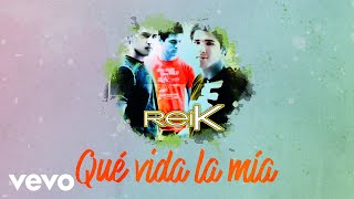 Reik - Qué Vida la Mía (Letra / Lyrics)
