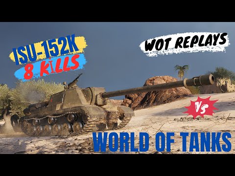 ISU-152K's Explosive Performance: 8 Kills! 🔥🏆 / World of Tanks / Wot Replays