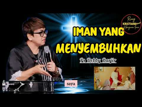 IMAN YANG MENYEMBUHKAN - Ps Debby Basjir - Kristiani Channel