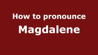 How to pronounce Magdalene