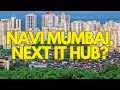 Will Navi Mumbai Become The Next IT Hub Location Connectivity Affordability