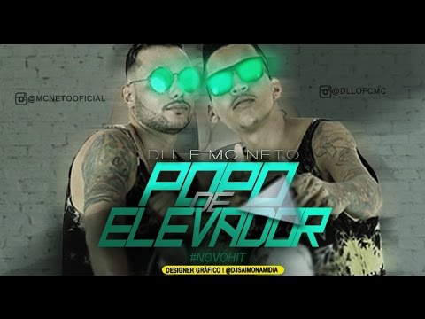DLL E MC NETO POPO DE ELEVADOR LANÇAMENTO 2017