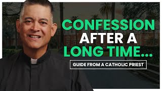 Going to Confession for the First Time in a Long Time |  Guide from a Catholic Priest