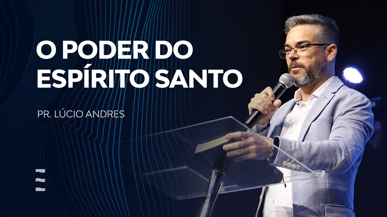 O poder do Espírito Santo | Pr. Lúcio Andres