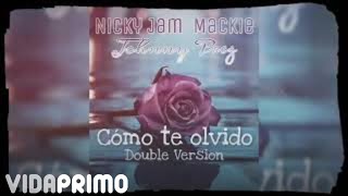 Johnny Prez, Nicky Jam &amp; Makie - Cómo Te Olvido / Double Version [Official Audio]