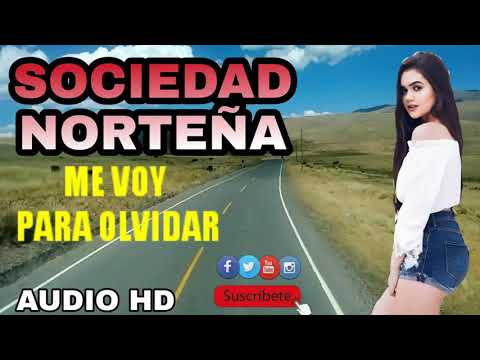 SOCIEDAD NORTEÑA - ME VOY PARA OLVIDAR / ANTIGUAS