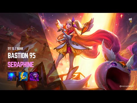 First Time Bastion 95! Seraphine Mage Power Is OP | TFT 15.7 Ranked