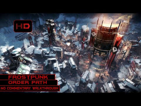Frostpunk | Main Story | A New Home - Order Path | Longplay Walkthrough No Commentary