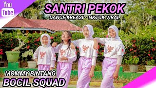 Download lagu SANTRI PEKOK | KREASI | TIKTOK VIRAL | BOCIL SQUAD | MOMMY BINTANG mp3
