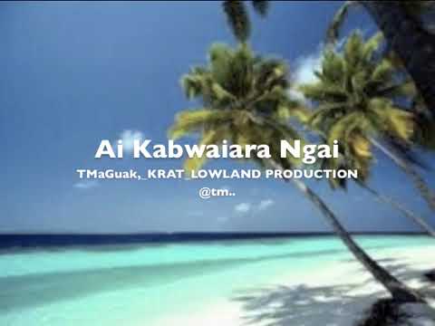 Ai kabwaiara ngai iroun nei ei ebutimwaea nanou man kan reitai