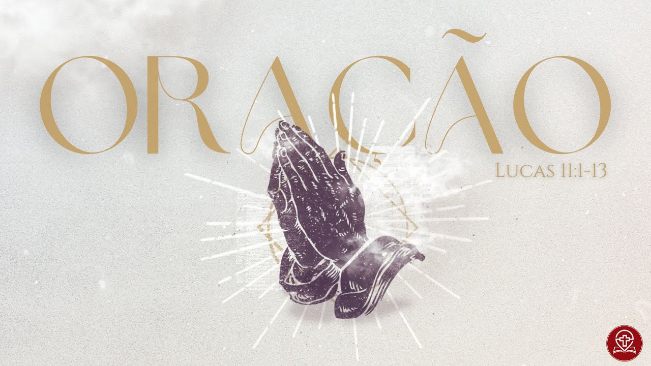Lucas 11:1-13 (Mt 6:5-15) - Confissão - A Oração do Pai Nosso
